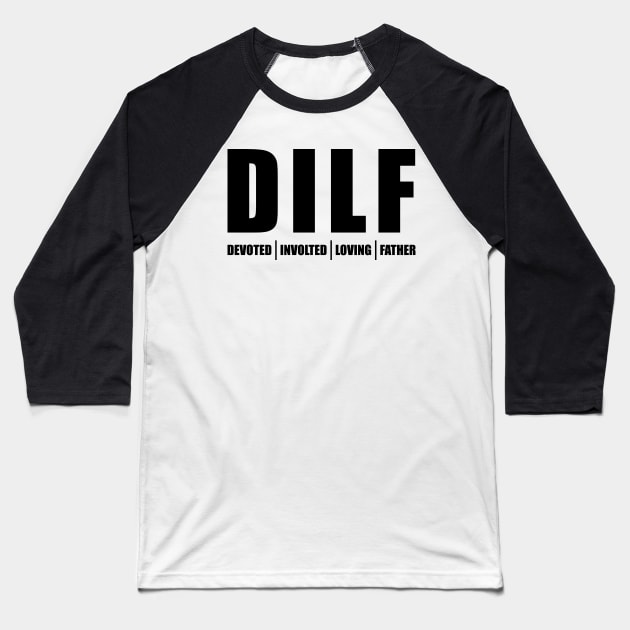 DILF dad father's day saying father family gift Baseball T-Shirt by Fantasy Designer